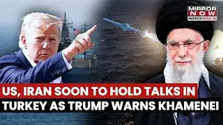 US, Iran Soon To Hold Talks In Turkey As Trump Warns Khamenei As US' Armada Stationed At Middle East