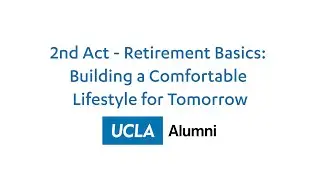 2nd Act - Retirement Basics: Building a Comfortable Lifestyle for Tomorrow