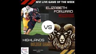 MVI Live | Elizabeth Forward vs Highlands | Football | 8/29/25