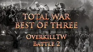 Total War: Best of Three - OverkillTW: Battle 2 - A Total War Multiplayer Battle Series!