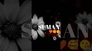 SUMAN Name status video#shortsvideo#youtubeshorts#viralshort#namestatus#nameshortvideostatus