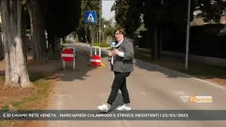 E IO CHIAMO RETE VENETA... MARCIAPIEDI COLABRODO E STRISCE INESISTENTI | 23/03/2023