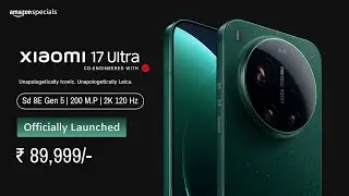 Xiaomi 17 Ultra Officially Launched | Xiaomi 17 Ultra Launch Date In India, Price, Processor, Camera