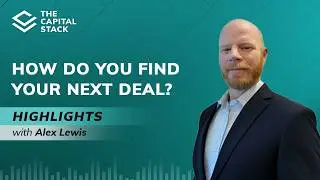 The Capital Stack: How to Source Deals in a Shifting Market