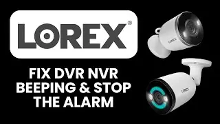 Как устранить проблему со звуковым сигналом видеорегистратора Lorex DVR NVR 🔔 Остановить сигнал т...