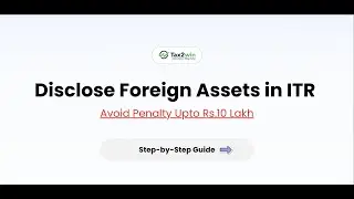 Foreign Assets Disclosure in ITR | Resolve schedule FA Notice Accurately