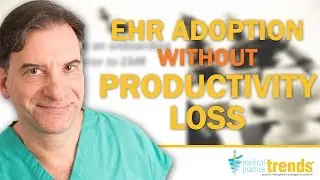 MPT Podcast 19: Technology - EHR Adoption Without Productivity Loss