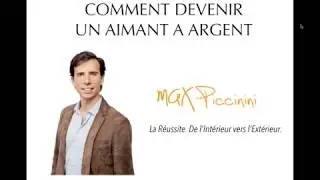 Comment devenir un Aimant &agrave; Argent! Max Piccinini