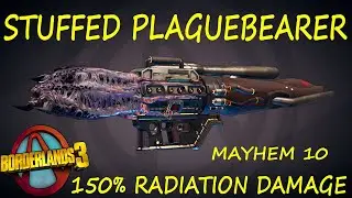 BL3 - NEW - Stuffed Plaguebearer - Incendiary - 150% Radiation - Mayhem 10