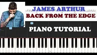 James Arthur - Back From The Edge (Piano Tutorial )