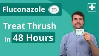 Fluconazole | How to Clear Thrush, Quickly