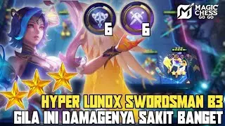 HYPER LUNOX SWORDSMAN B3🔥 Gila ini Damagenya Sakit banget sampe 100.000 lebih‼️Magic Chess: Gogo