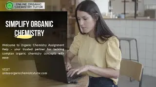 Simplify Organic Chemistry &ndash; Expert Assignment Help for Better Grades