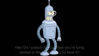 Futurama - Bender - Hey! Do I preach to you when you're lying stoned in the gutter? (Audio Only)