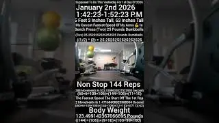 My Fastest Speed Non Stop 144 Reps Flat Bench Press  (Two) 25 Pounds, 63 Inches Tall 123 Pounds