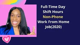 Full-Time Day Shift Hours Non-Phone Work From Home Job (2020)