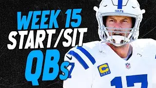 Quarterbacks You MUST START and SIT in Week 15 (Every Matchup) | 2025 Fantasy Football