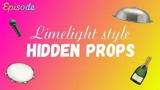 EPISODE - Hidden props (Limelight style)
