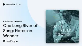 One Long River of Song: Notes on Wonder by Brian Doyle &middot; Audiobook preview