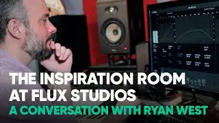 The Inspiration Room at Flux Studios &ndash; a conversation with Ryan West &ndash; Softube