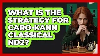 What Is The Strategy For Caro-Kann Classical Nd2? - The Chess Codex