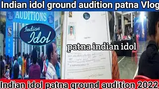 Indian Idol session 13|| ground audition Patna Indian idol 2022 Patna#indianidolsession13