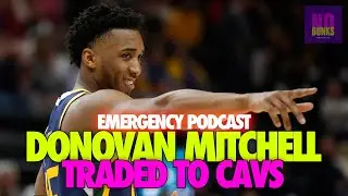 Emergency Pod | Cavaliers Acquire Donovan Mitchell In Trade With Jazz 🚨