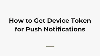 How to Get Device Token for Push Notifications