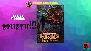 Be Real with D-Real: Action Figuring: Goliath!!!