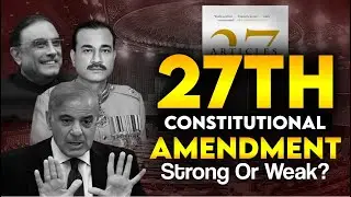 How the 27th Amendment Could Change Pakistan&rsquo;s Politics