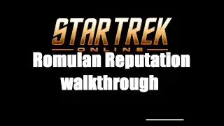Star Trek Online Walkthrough -  Romulan Reputation Core Missions