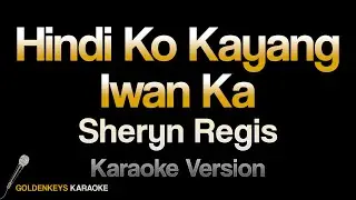 Hindi Ko Kayang Iwan Ka - Sheryn Regis (HQ Karaoke)