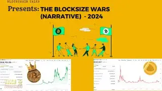 Blockchain Talks: The blocksize wars (narrative) - 2024