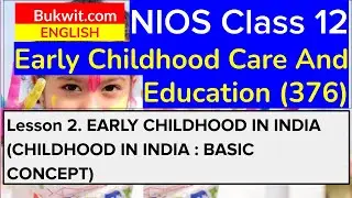 NIOS Class 12 ECCE (376): Lesson 2. EARLY CHILDHOOD IN INDIA (BASIC CONCEPT)