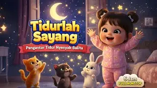 TIDURLAH SAYANG 3 JAM NONSTOP ✨🌙- Lagu Pengantar Tidur Anak | Nina Bobo Bayi • Lagu Tidur Anak