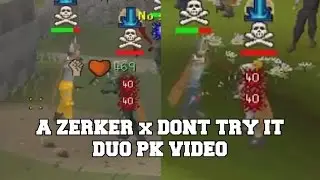 Dont Try It X A Zerker - Duo PK Vid 1 - Zerker All Combat Styles & High Risking - 465M+ loot