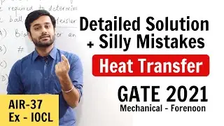 GATE ME 2021: Heat Transfer Detailed Explanations + Silly Mistakes