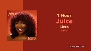 (1 Hour Loop) Juice - Lizzo (Lyrics)