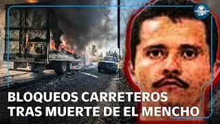 Violencia y carreteras cerradas tras abatimiento de &ldquo;El Mencho&rdquo;, l&iacute;der del CJNG