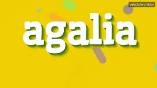 AGALIA - HOW TO PRONOUNCE IT!?