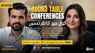 Ismaili History | Aga Khan 3 and Round Table Conferences: Championing Muslim Voices in British India