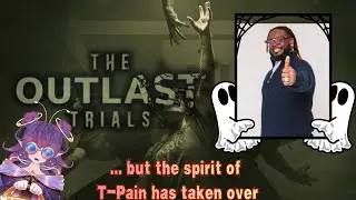 Scary horror game... but it's T-Pain vibes | The Outlast Trials [VTuber EN]
