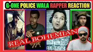 G - ONE POLICE WALA RAPPER REACTION - TRUE BOHEMIA - G-ONE POLICE WALA RAPPER SONG REACTION