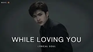 While Loving You - Lyrical Soul [Official Music]