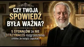 CZY TWOJA SPOWIEDŹ BYŁA WAŻNA? 5 sygnałów ostrzegawczych, że nie otrzymałeś rozgrzeszenia