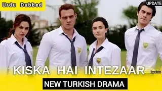 Kiska Hai Intezaar in Urdu Hindi Dubbed NewTurkish DramaNews#turkishdrama@urdu1#urdudubbed