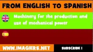 FROM ENGLISH TO SPANISH = Machinery for the production and use of mechanical power