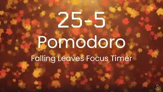25&ndash;5 Pomodoro Fall Focus Timer 🍂 | Falling Leaves Classroom Timer | Calm Study Music | No Ads