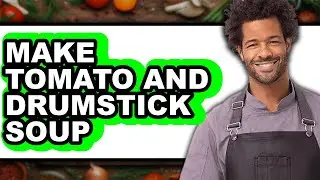 How To Make Tomato And Drumstick Soup (Only Way)