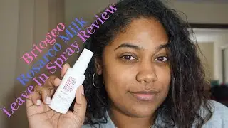 Briogeo Rosarco Milk Leave In Conditioner Spray Review| Paola Deschamps